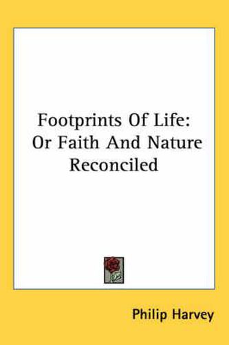 Cover image for Footprints of Life: Or Faith and Nature Reconciled