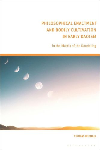 Cover image for Philosophical Enactment and Bodily Cultivation in Early Daoism: In the Matrix of the Daodejing