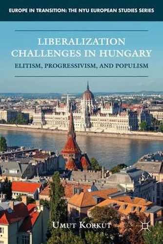 Cover image for Liberalization Challenges in Hungary: Elitism, Progressivism, and Populism