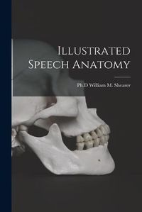 Cover image for Illustrated Speech Anatomy