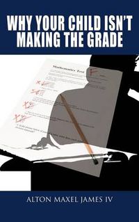 Cover image for Why Your Child Isn't Making the Grade