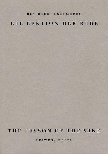 Cover image for The Lesson of the Vine: Die Lektion der Rebe, Leiwen Mosel