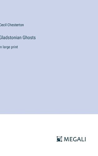 Gladstonian Ghosts