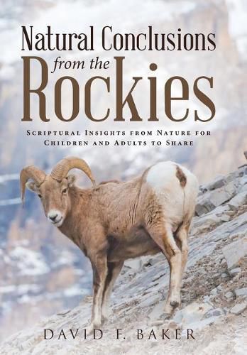 Cover image for Natural Conclusions from the Rockies: Scriptural Insights from Nature for Children and Adults to Share