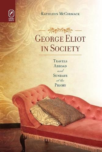 Cover image for George Eliot in Society: Travels Abroad and Sundays at the Priory