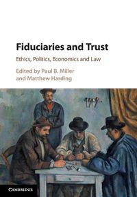 Cover image for Fiduciaries and Trust: Ethics, Politics, Economics and Law