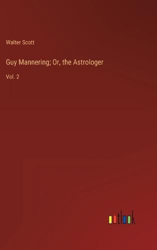 Cover image for Guy Mannering; Or, the Astrologer