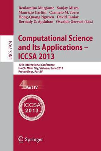 Computational Science and Its Applications -- ICCSA 2013: 13th International Conference, ICCSA 2013, Ho Chi Minh City, Vietnam, June 24-27, 2013, Proceedings, Part IV