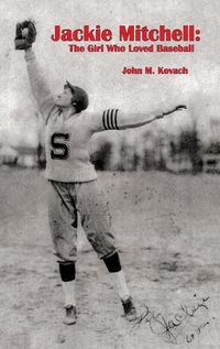 Cover image for Jackie Mitchell: The Girl Who Loved Baseball