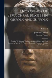 Cover image for Engravings Of Sepulchral Brasses In Norfolk And Suffolk