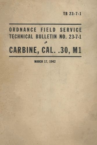 Cover image for United States Army Ordnance Field Service Technical Bulletin No. TB 23-7-1 Carbine, Cal. .30, M1 Rifle