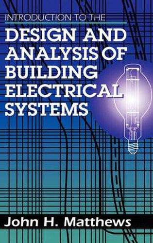 Cover image for Introduction to the Design and Analysis of Building Electrical Systems