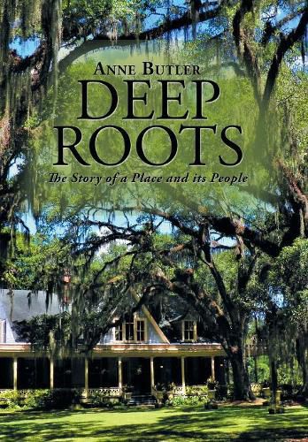 Cover image for Deep Roots: The Story of a Place and Its People