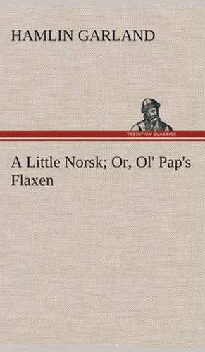 A Little Norsk Or, Ol' Pap's Flaxen