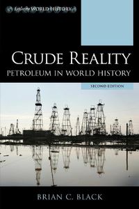 Cover image for Crude Reality: Petroleum in World History