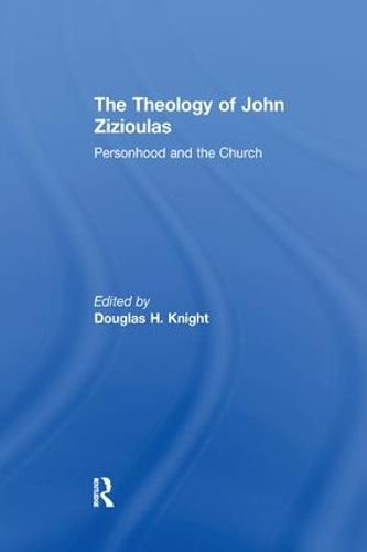 Cover image for The Theology of John Zizioulas: Personhood and the Church