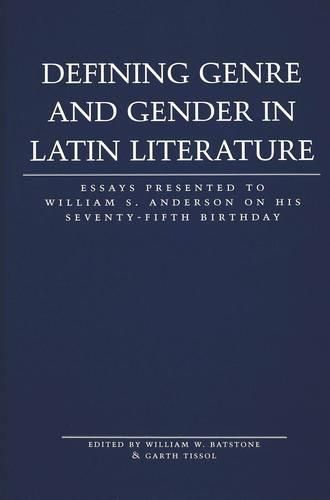 Defining Genre and Gender in Latin Literature: Essays Presented to William S. Anderson on His Seventy-fifth Birthday