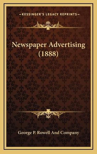 Cover image for Newspaper Advertising (1888)