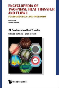 Cover image for Encyclopedia Of Two-phase Heat Transfer And Flow I: Fundamentals And Methods - Volume 2: Condensation Heat Transfer