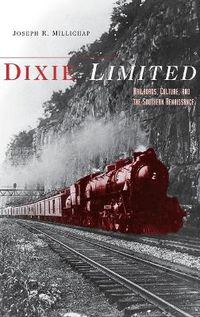 Cover image for Dixie Limited: Railroads, Culture, and the Southern Renaissance