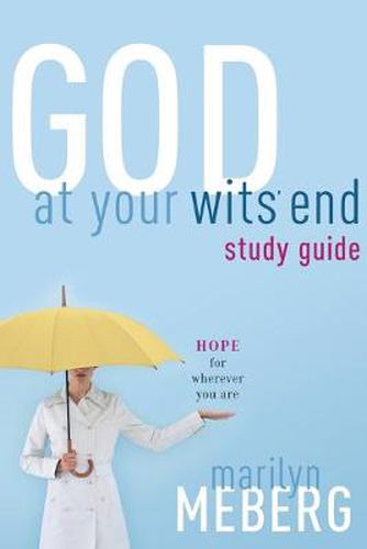 Cover image for God at Your Wits' End Study Guide: Hope for Wherever You Are