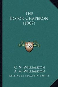 Cover image for The Botor Chaperon (1907) the Botor Chaperon (1907)