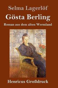 Cover image for Goesta Berling (Grossdruck): Roman aus dem alten Wermland