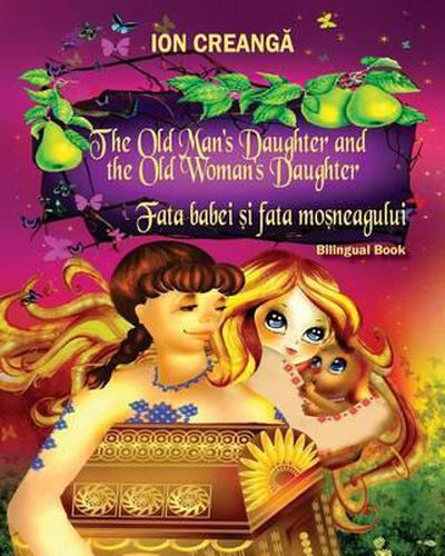 Cover image for The Old Man's Daughter and the Old Woman's Daughter / Fata babei si fata mosneagului