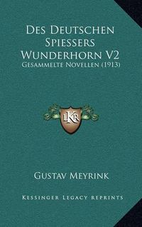 Cover image for Des Deutschen Spiessers Wunderhorn V2: Gesammelte Novellen (1913)