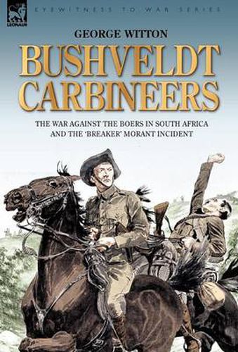 Cover image for Bushveldt Carbineers: the War Against the Boers in South Africa and the 'Breaker' Morant Incident