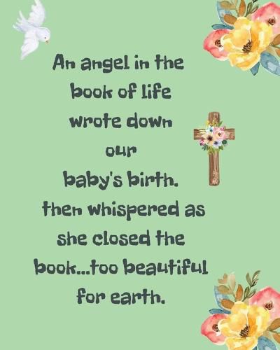 Cover image for An Angel In The Book Of Life Wrote Down Our Baby's Birth Then Whispered As She Closed The Book Too Beautiful For Earth