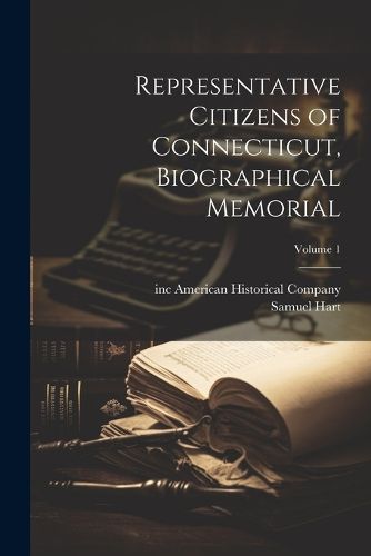 Representative Citizens of Connecticut, Biographical Memorial; Volume 1