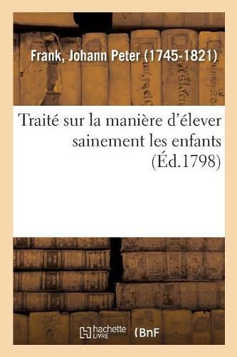 Cover image for Traite Sur La Maniere d'Elever Sainement Les Enfants