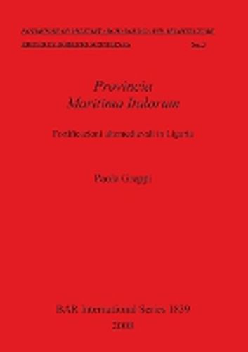 Cover image for Provincia Maritima Italorum. Fortificazioni altomedievali in Liguria: Fortificazioni altomedievali in Liguria
