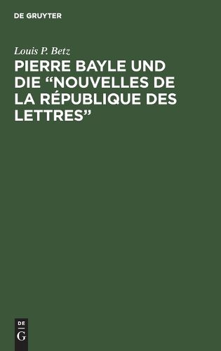 Cover image for Pierre Bayle und die "Nouvelles de la Republique des Lettres"