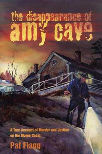 Cover image for The Disappearance of Amy Cave: A True Account of Murder and Justice in Maine