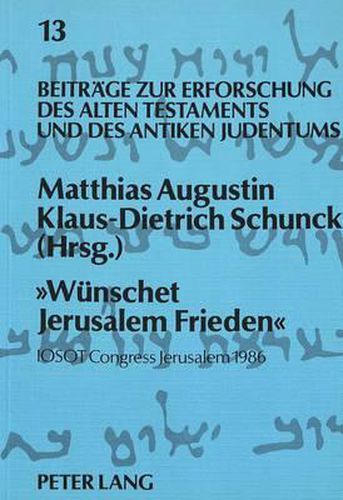 Cover image for -Wuenschet Jerusalem Frieden-: Collected Communications to the Xiith Congress of the International Organization for the Study of the Old Testament, Jerusalem 1986