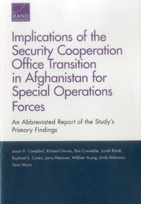 Cover image for Implications of the Security Cooperation Office Transition in Afghanistan for Special Operations Forces: An Abbreviated Report of the Study's Primary Findings