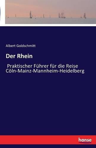 Cover image for Der Rhein: Praktischer Fuhrer fur die Reise Coeln-Mainz-Mannheim-Heidelberg