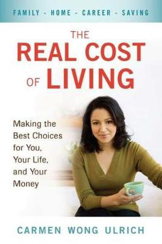 Cover image for The Real Cost of Living: Making the Best Choices for You, Your Life, and Your Money