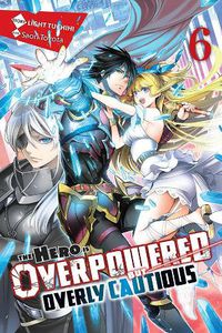 Cover image for The Hero Is Overpowered but Overly Cautious, Vol. 6 (light novel)