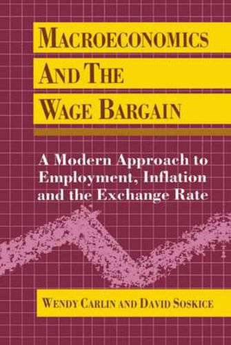 Macroeconomics and the Wage Bargain: A Modern Approach to Employment, Inflation and the Exchange Rate