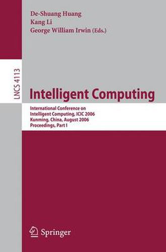 Cover image for Intelligent Computing: International Conference on Intelligent Computing, ICIC 2006, Kunming, China, August 16-19, 2006, Proceedings, Part I