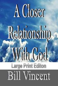 Cover image for A Closer Relationship With God (Large Print Edition)