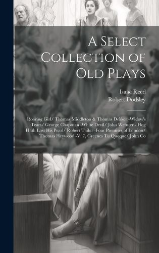 Cover image for A Select Collection of Old Plays