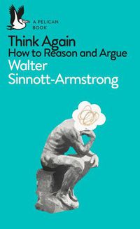 Cover image for Think Again: How to Reason and Argue