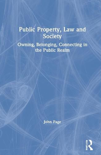 Cover image for Public Property, Law and Society: Owning, Belonging, Connecting in the Public Realm