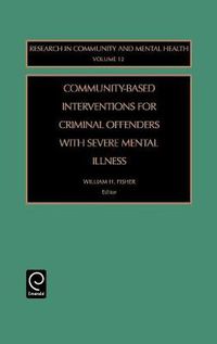 Cover image for Community-Based Interventions for Criminal Offenders with Severe Mental Illness