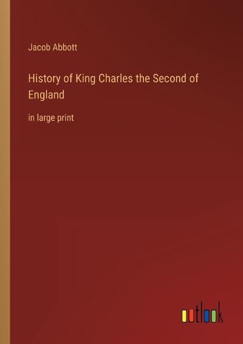 Cover image for History of King Charles the Second of England