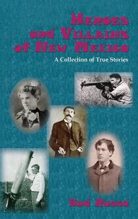 Cover image for Heroes and Villains of New Mexico